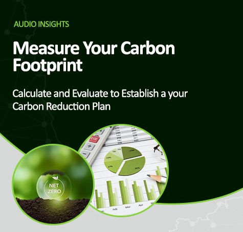 Measure Your Carbon Footprint - Calculate and Evaluate to Establish a your Carbon Reduction Plan