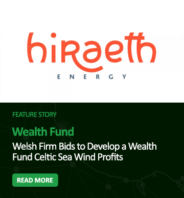 Welsh Firm Bids to Develop a Wealth Fund for Wales from Celtic Sea Wind Profits